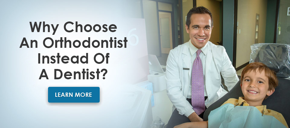 why choose an orthodontist instead of a dentist